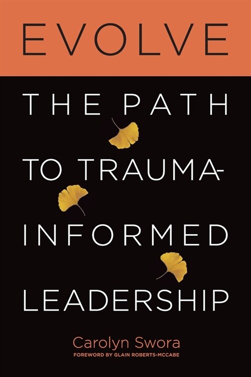 Evolve: The Path to Trauma-Informed Leadership (Paperback)
