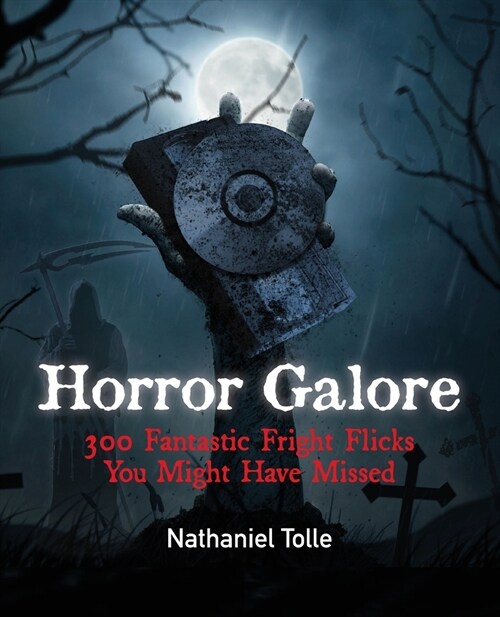 Horror Galore: 300 Fantastic Fright Flicks You Might Have Missed (Paperback)