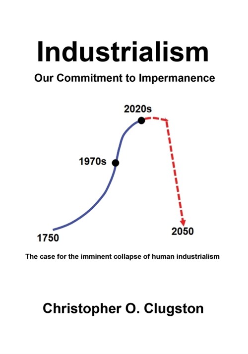 Industrialism - Our Commitment to Impermanence (Paperback)