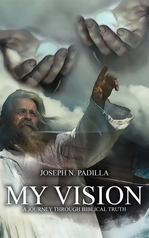 My Vision: A Journey Through Biblical Truth (Hardcover)