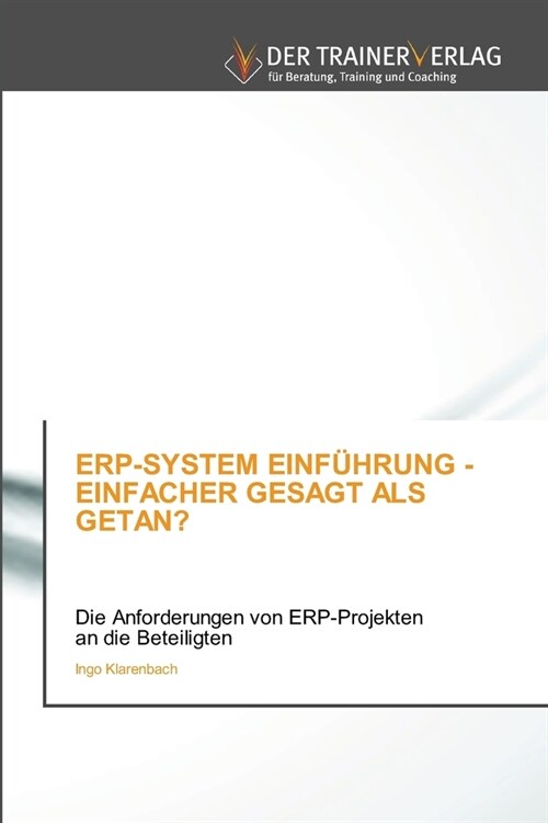 Erp-System Einf?rung - Einfacher Gesagt ALS Getan? (Paperback)