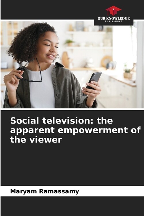 Social television: the apparent empowerment of the viewer (Paperback)