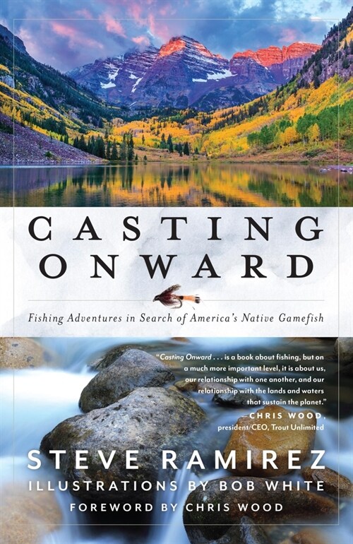 Casting Onward: Fishing Adventures in Search of Americas Native Gamefish (Paperback)
