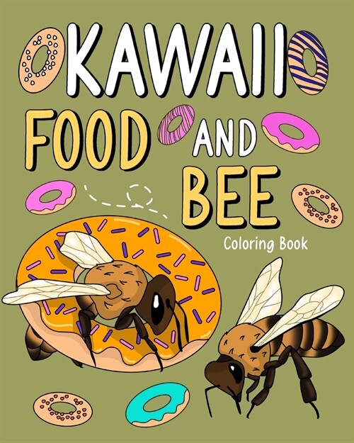 Kawaii Food and Bee Coloring Book: Adult Activity Art Pages, Painting Menu Cute and Funny Animal Picture (Paperback)