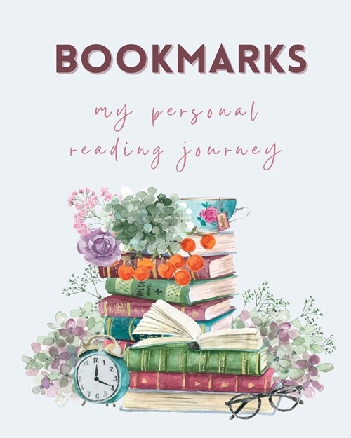 Bookmarks - my personal reading journey: Reading log for book lovers (Paperback)