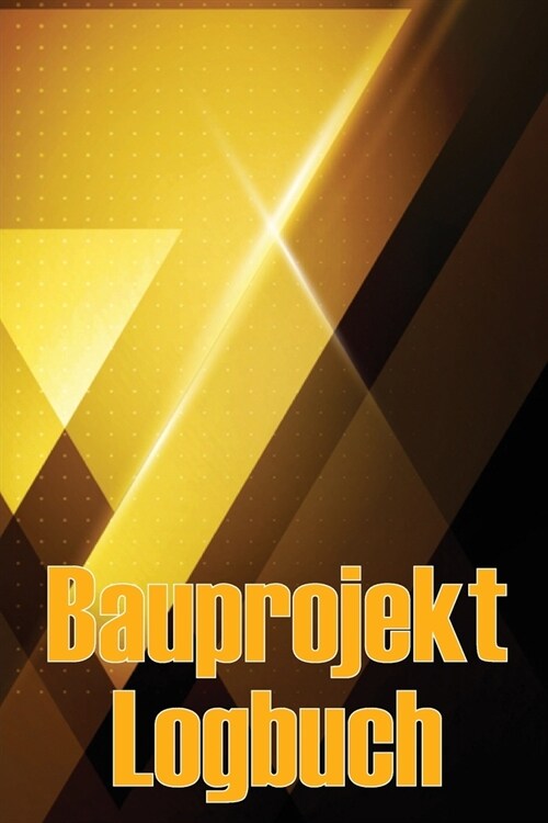 Bauprojekt-Logbuch: Baustelle t?lich Tracker zu erfassen Arbeitskr?te, Aufgaben, Zeitpl?e, Bau t?lichen Bericht (Paperback)