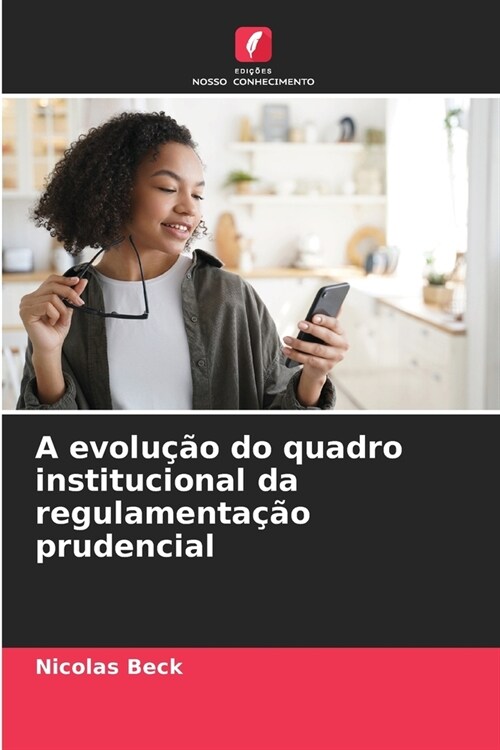 A evolu豫o do quadro institucional da regulamenta豫o prudencial (Paperback)