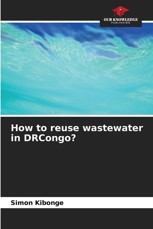 How to reuse wastewater in DRCongo? (Paperback)