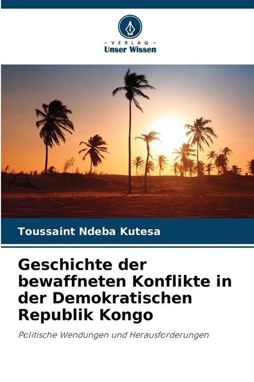 Geschichte der bewaffneten Konflikte in der Demokratischen Republik Kongo (Paperback)