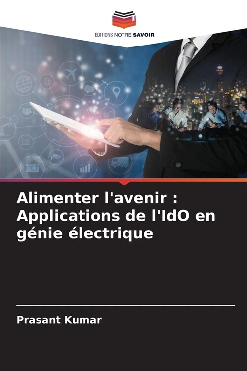 Alimenter lavenir: Applications de lIdO en g?ie ?ectrique (Paperback)