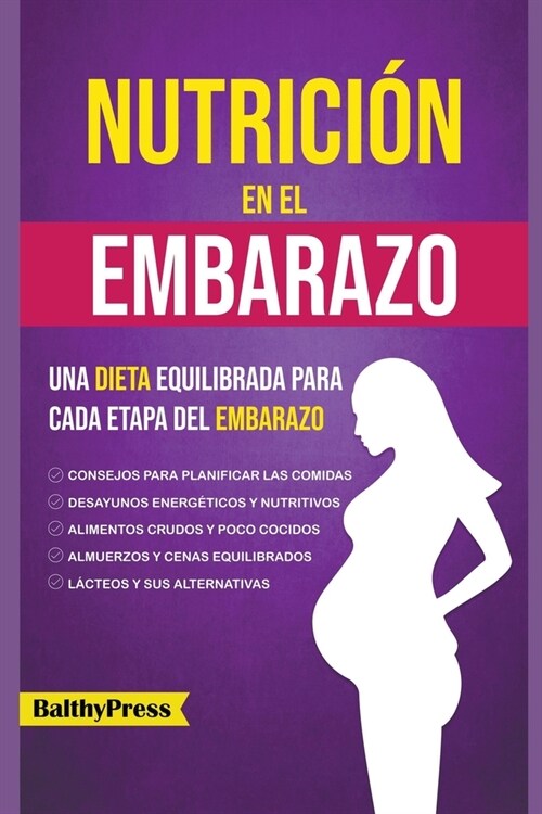 Nutricion en el Embarazo: Una Dieta Equilibrada para Cada Etapa del Embarazo (Paperback)