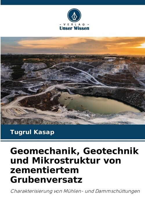 Geomechanik, Geotechnik und Mikrostruktur von zementiertem Grubenversatz (Paperback)