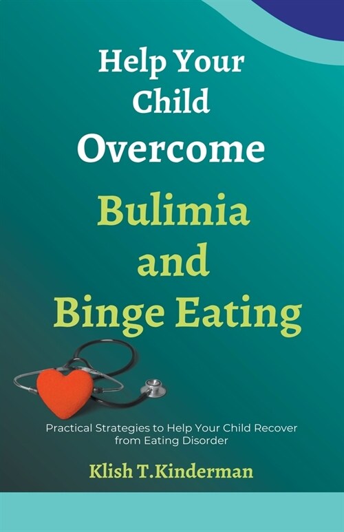 Help Your Child Overcome Bulimia and Binge Eating (Paperback)