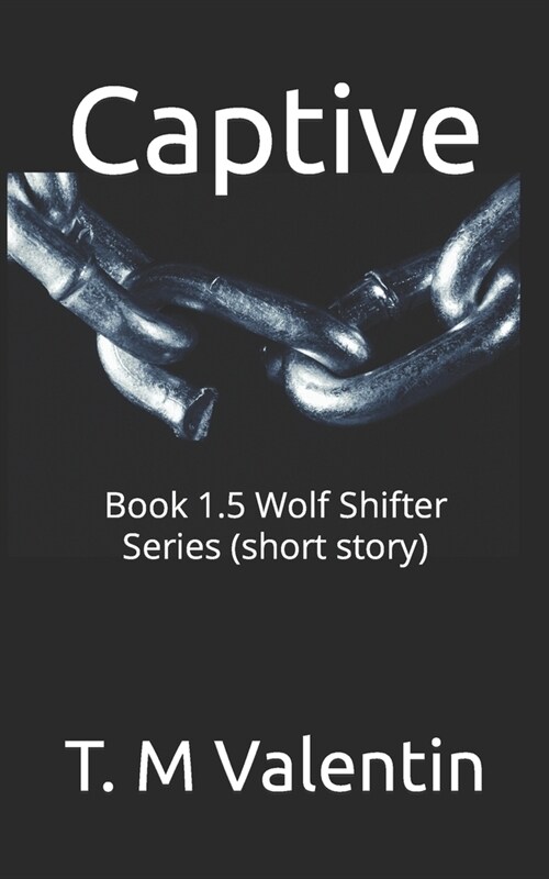 Captive: Book 1.5 Wolf Shifter Series (short story) (Paperback)