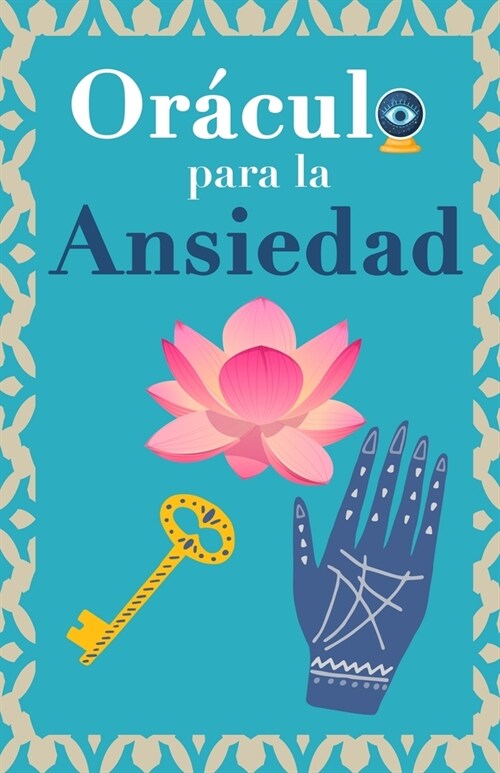 Or?ulo para la ansiedad: Calma tu ansiedad. Pregunta al Libro Or?ulo y te responder? (Paperback)