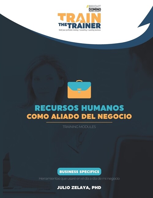 Recursos humanos como aliado del negocio: Train the Trainer Training Modules (Paperback)