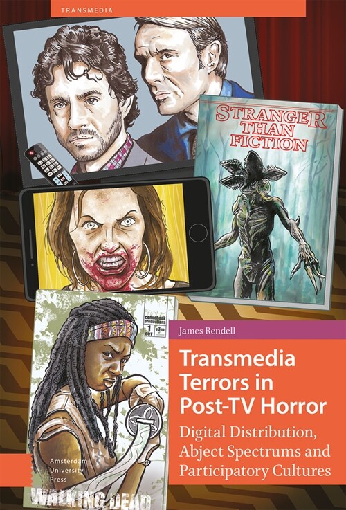 Transmedia Terrors in Post-TV Horror: Digital Distribution, Abject Spectrums and Participatory Culture (Hardcover)