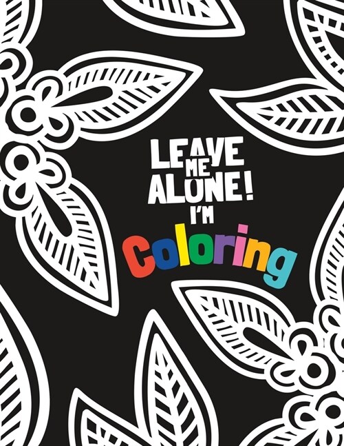 Leave Me Alone! Im Coloring: A Coral Reef Coloring Book for Adults (Paperback)