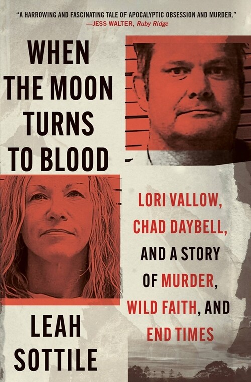 When the Moon Turns to Blood: Lori Vallow, Chad Daybell, and a Story of Murder, Wild Faith, and End Times (Paperback)