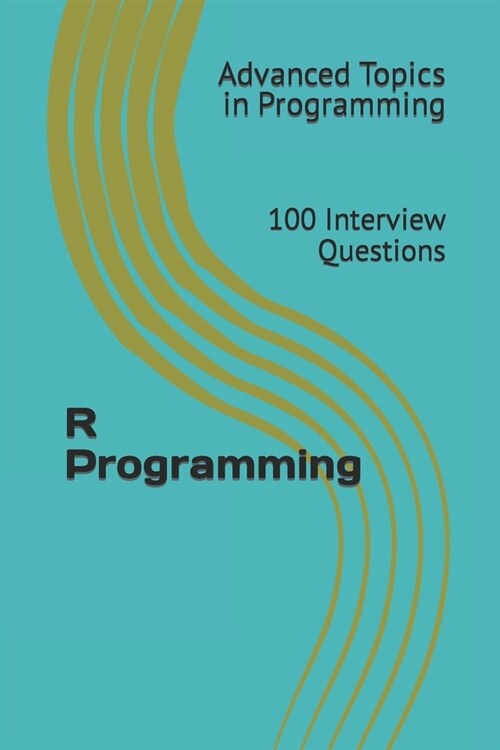 R Programming: 100 Interview Questions (Paperback)