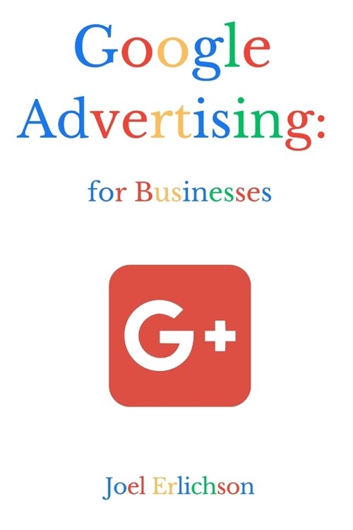 Google Advertising: for Businesses (Paperback)