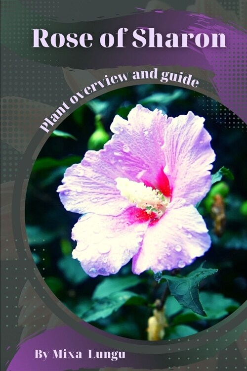 Rose of Sharon: Plant overview and guide (Paperback)