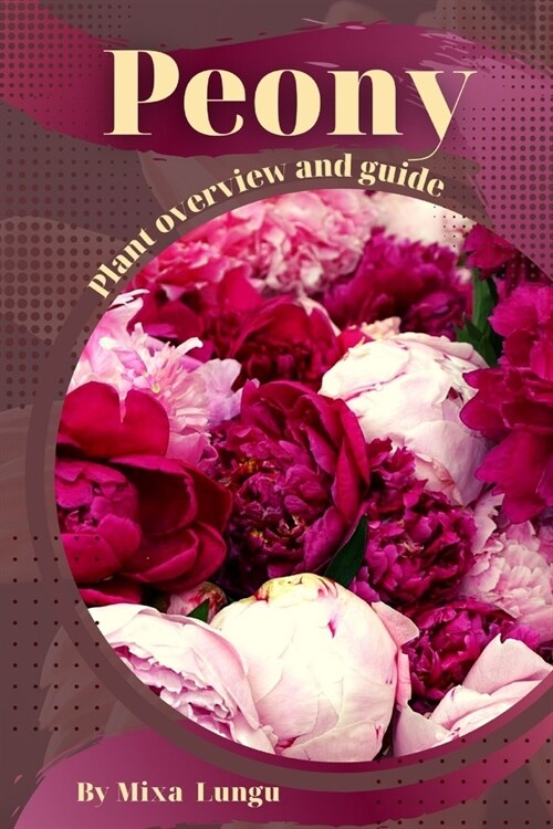 Peony: Plant overview and guide (Paperback)