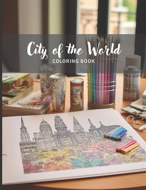 World City - Adult Anti-Stress Coloring Book: Artistic Explorations Through Urban Landscapes (Paperback)