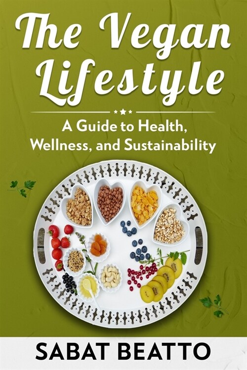 The Vegan Lifestyle: A Guide to Health, Wellness, and Sustainability (Paperback)
