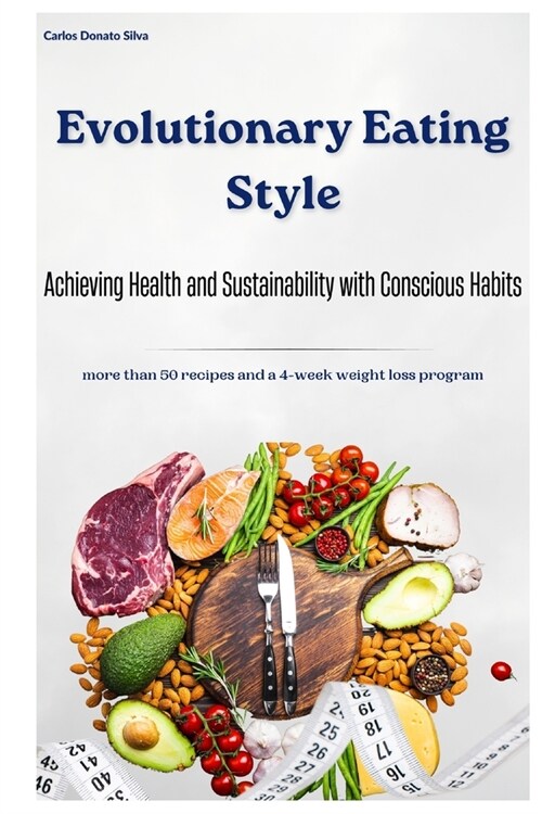Evolutionary Eating Style: Achieving Health and Sustainability through Conscious Habits (Paperback)