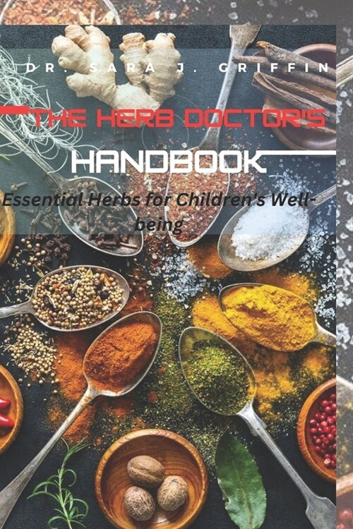 The Herb Doctors Handbook: Essential Herbs for Childrens Well-being (Paperback)