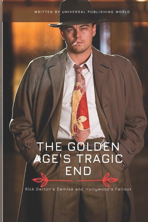 The Golden Ages Tragic End: Rick Daltons Demise and Hollywoods Fallout (Paperback)