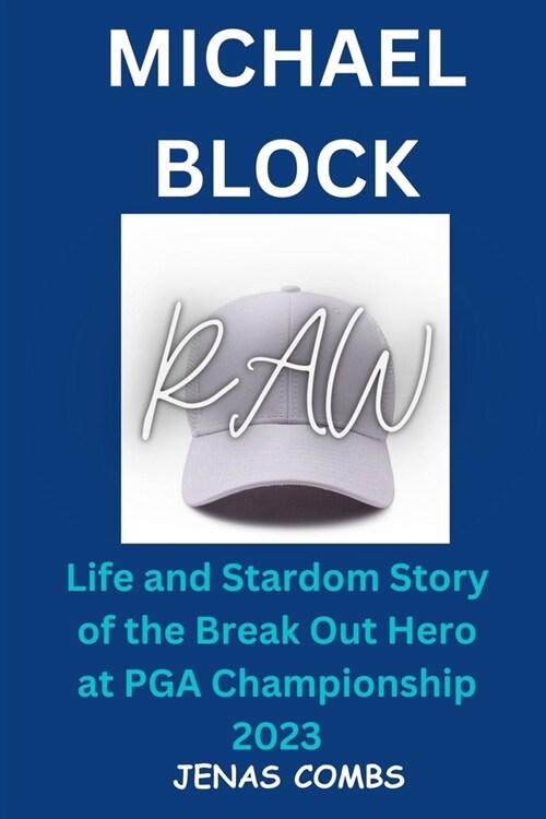 Michael Block: Life and Stardom Story of the Break Out Hero at PGA Championship 2023 (Paperback)