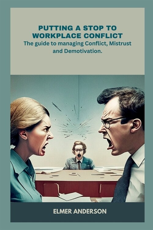 Putting a Stop to Workplace Drama: The guide to managing Conflict, Mistrust, and Demotivation. (Paperback)