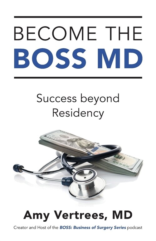 Become the BOSS MD: Success beyond Residency (Paperback)