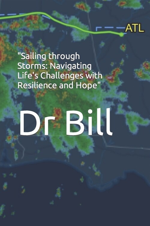 Sailing through Storms: Navigating Lifes Challenges with Resilience and Hope (Paperback)