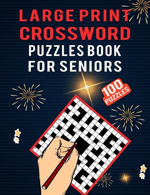 Large Print Crossword Puzzles Book for Seniors - 100 Puzzles: Brain Teasers Crossword Puzzle Games for Senior Puzzles Lover - Medium Difficult 100 Cro (Paperback)