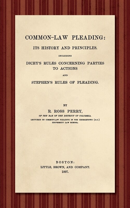Common-Law Pleading [1897]: Its History and Principles. Including Diceys Rules Concerning Parties to Action and Stephens Rules of Pleading (Hardcover)