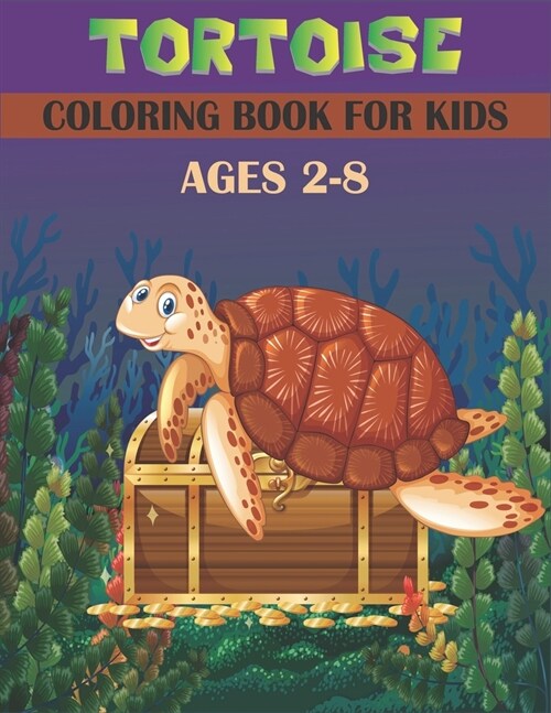 Tortoise Coloring Book For Kids Age 2-8: cool Tortoise Designs (Paperback)