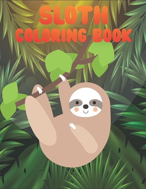 Sloth Coloring Book: 50 Sloth Coloring Pages For Children and Teens (Paperback)