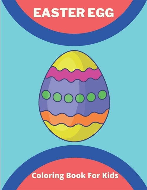 Easter Egg Coloring Book for Kids: happy easter eggs coloring book for kids: Perfect for toddlers (Paperback)