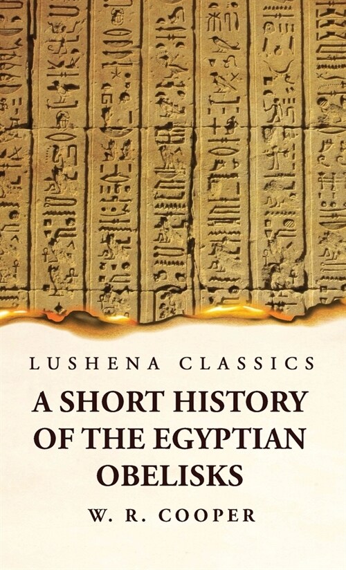 A Short History of the Egyptian Obelisks (Hardcover)