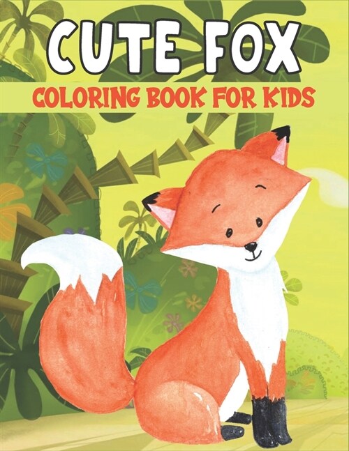 Cute Fox Coloring Book For Kids: Best Fox Coloring Book Kids (Paperback)