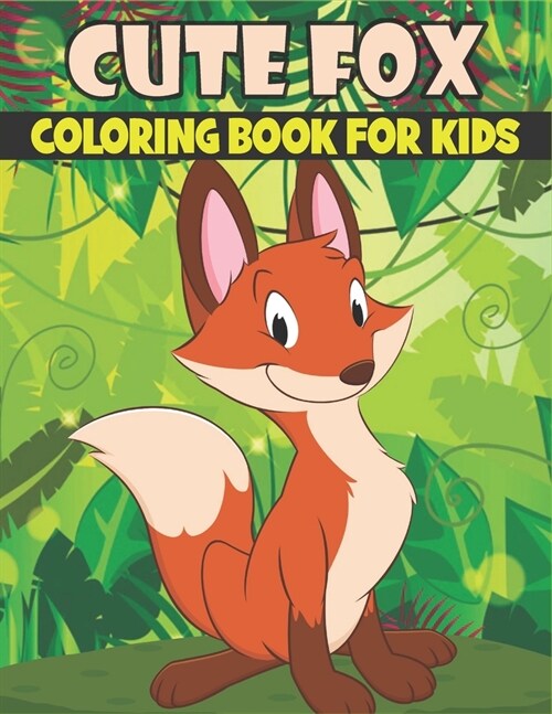 Cute Fox Coloring Book For Kids: Cute and unique Fox Designs (Paperback)