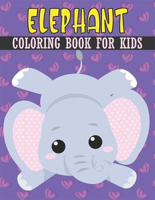 Elephants Coloring Book For Kids: Best Elephants Coloring Book Kids (Paperback)