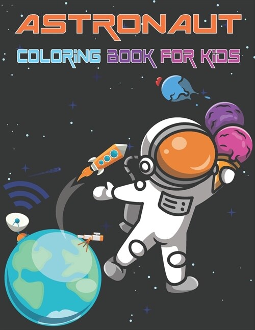 Astronaut Coloring Book For Kids: Amazing Astronaut Designs (Paperback)