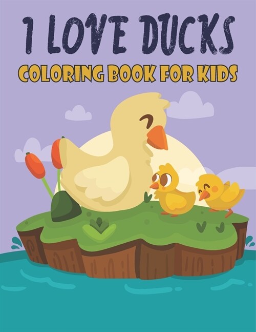 I Love Ducks Coloring Book For Kids: Best Ducks Coloring Book Kids (Paperback)