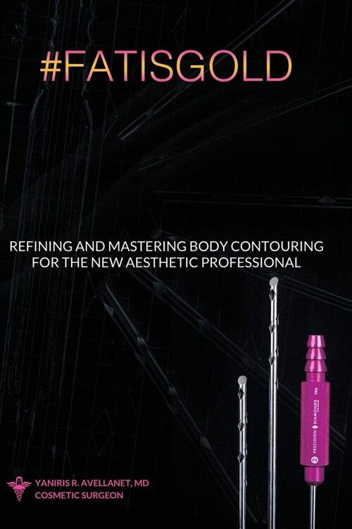 Refining and Mastering Body Contouring for the New Aesthetic Professional (Hardcover)