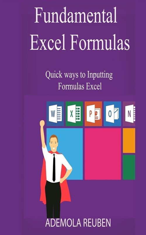 Fundamental Excel Formulas: Quick ways to Inputting Formulas Excel (Paperback)
