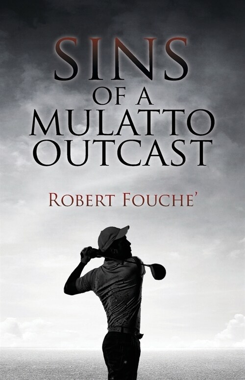 Sins of a Mulatto Outcast: An 18-Hole Wayward Identity Quest: 2nd Edition Round 1 (Paperback)